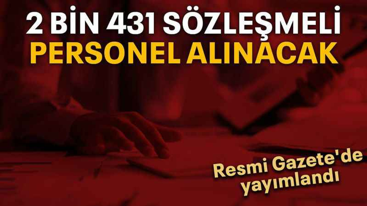 2 bin 431 sözleşmeli personel alınacak